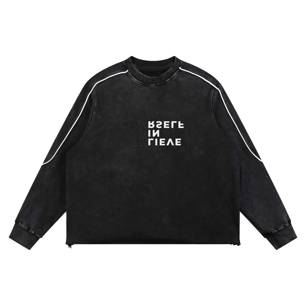 BELIEVE IN YOURSELF RAW HEM SWEATSHIRT